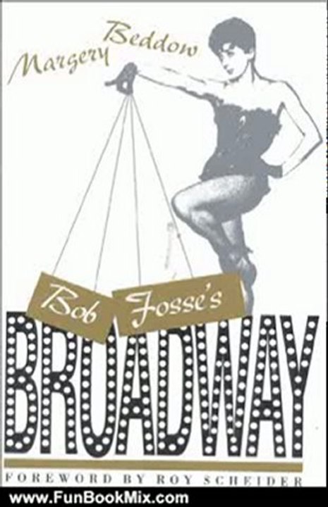 Fun Book Review: Bob Fosse's Broadway by Margery Beddow