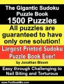 Fun Book Review: The Gigantic Sudoku Puzzle Book. 1500 Puzzles. Easy through Challenging to Nail Biting and Torturous. Largest Printed Sudoku Puzzle Book ever. All puzzles are guaranteed to have only ONE SOLUTION! by Jonathan Bloom