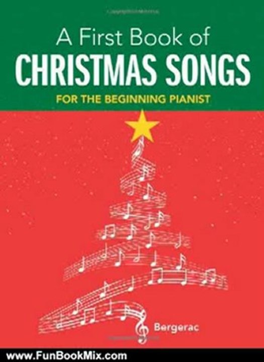 Fun Book Review: A First Book of Christmas Songs: 20 Favorite Songs in Easy Piano Arrangements (Dover Music for Piano) by Bergerac