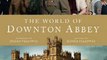 Fun Book Review: The World of Downton Abbey by Jessica Fellowes, Julian Fellowes