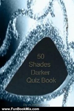 Fun Book Review: Fifty Shades Darker: The Interactive Quiz Book (The Fifty Shades Trilogy: An eQuivia Book TM) by Alice White