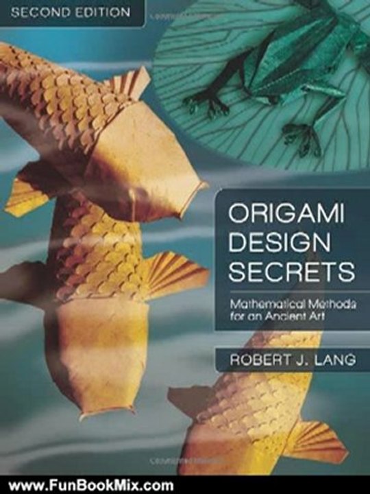 Fun Book Review: Origami Design Secrets: Mathematical Methods for an Ancient Art, Second Edition by Robert J. Lang