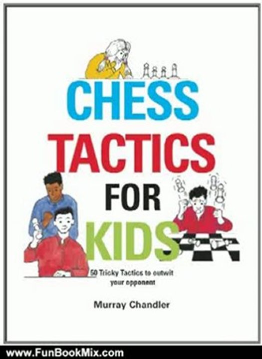 Fun Book Review: Chess Tactics for Kids by Murray Chandler