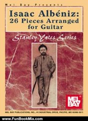Fun Book Review: Mel Bay Isaac Albeniz: 26 Pieces Arranged for Guitar by Stanley Yates