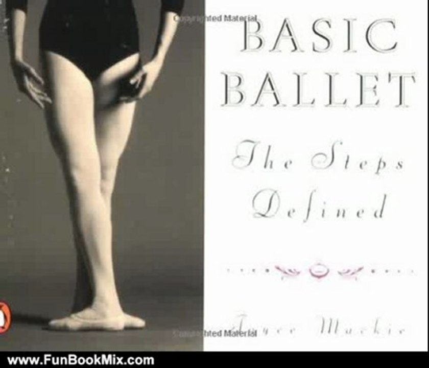 Fun Book Review: Basic Ballet: The Steps Defined (Penguin Handbooks) by Joyce Mackie