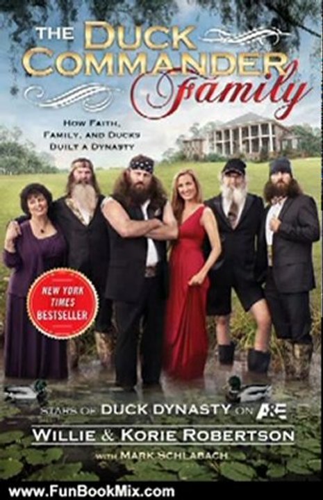 Fun Book Review: The Duck Commander Family: How Faith, Family, and Ducks Built a Dynasty by Willie Robertson, Korie Robertson, Mark Schlabach
