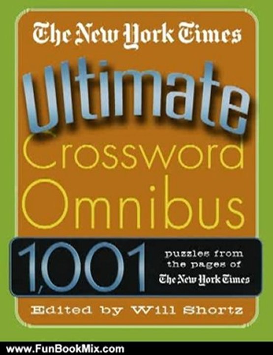 Fun Book Review: The New York Times Ultimate Crossword Omnibus: 1,001 Puzzles from The New York Times by The New York Times, Will Shortz