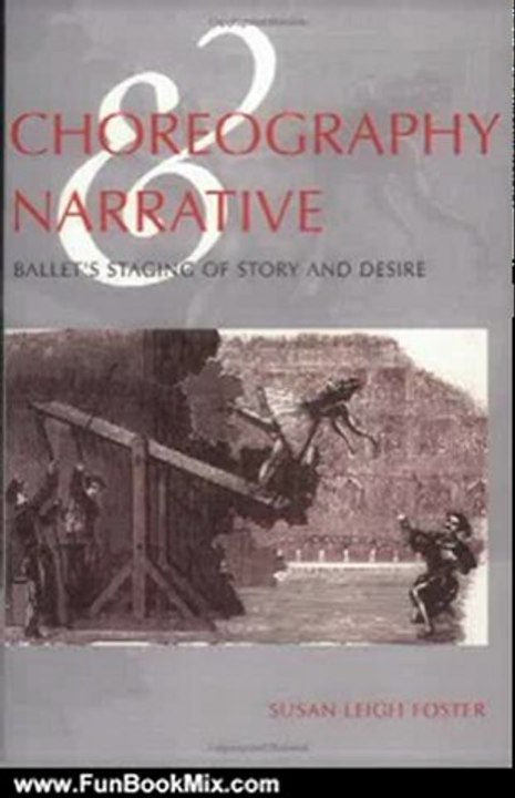 Fun Book Review: Choreography and Narrative: Ballet's Staging of Story and Desire by Susan Leigh Foster