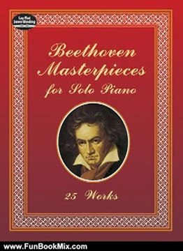 Fun Book Review: Beethoven Masterpieces for Solo Piano: 25 Works (Dover Music for Piano) by Ludwig van Beethoven, Classical Piano Sheet Music