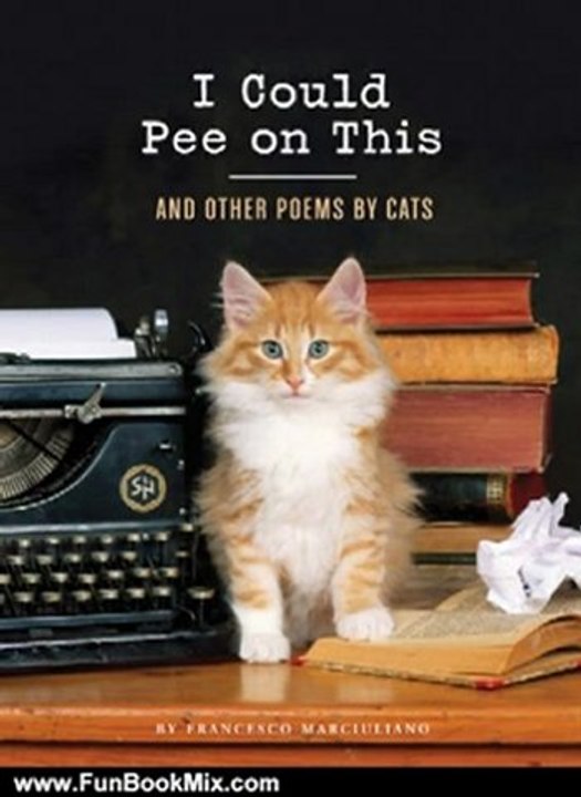 Fun Book Review: I Could Pee on This: And Other Poems by Cats by Francesco Marciuliano