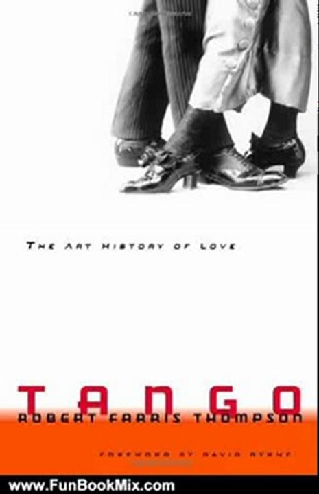 Fun Book Review: Tango: The Art History of Love by Robert Farris Thompson