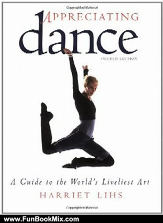 Fun Book Review: Appreciating Dance: A Guide to the World's Liveliest Art by Harriet Lihs