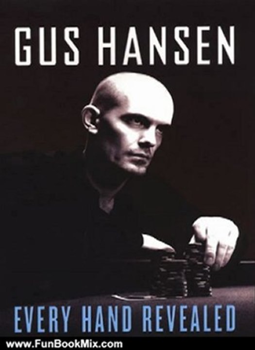 Fun Book Review: Every Hand Revealed by Gus Hansen