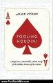 Fun Book Review: Fooling Houdini: Magicians, Mentalists, Math Geeks, and the Hidden Powers of the Mind by Alex Stone