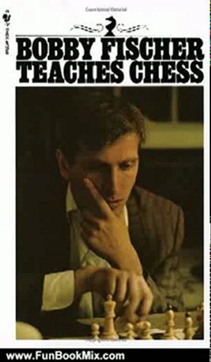 Fun Book Review: Bobby Fischer Teaches Chess by Bobby Fischer, Stuart Margulies, Don Mosenfelder