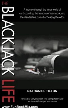 Fun Book Review: The Blackjack Life: A Journey Through the Inner World of Card Counting, the Lessons of Teamwork, and the Clandestine Pursuit of Beating the Odds by Nathaniel Tilton