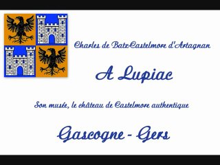 D'ARTAGNAN SON MUSEE & LE CHATEAU DE CASTELMORE - LUPIAC - GERS