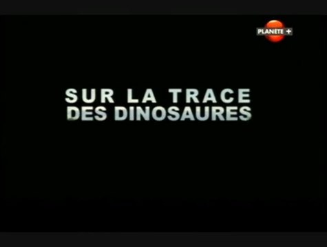 Sur la trace des dinosaures [ La terre des géants ]