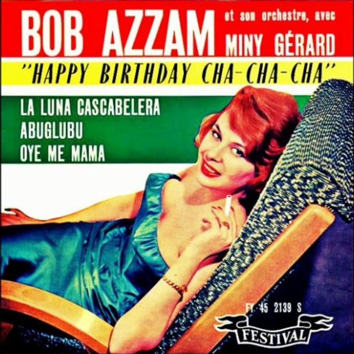 BOB AZZAM ET SON ORCHESTRE avec miny gerard - HAPPY BIRTHDAY CHA-CHA-CHA (7 single version) HQ