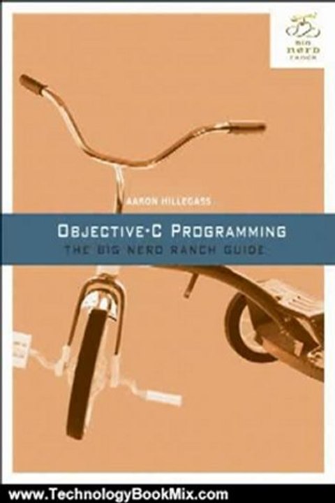Technology Book Review: Objective-C Programming: The Big Nerd Ranch Guide (Big Nerd Ranch Guides) by Aaron Hillegass