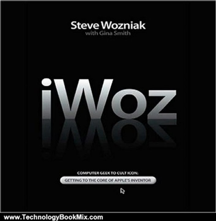 Technology Book Review: iWoz: How I Invented the Personal Computer and Had Fun Along the Way by Steve Wozniak (Author), Gina Smith (Author), Patrick Lawlor (Narrator)