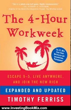 Investing Book Review: The 4-Hour Workweek, Expanded and Updated: Expanded and Updated, With Over 100 New Pages of Cutting-Edge Content. by Timothy Ferriss