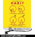 Investing Book Review: The Power of Habit: Why We Do What We Do in Life and Business by Charles Duhigg (Author), Mike Chamberlain (Narrator)