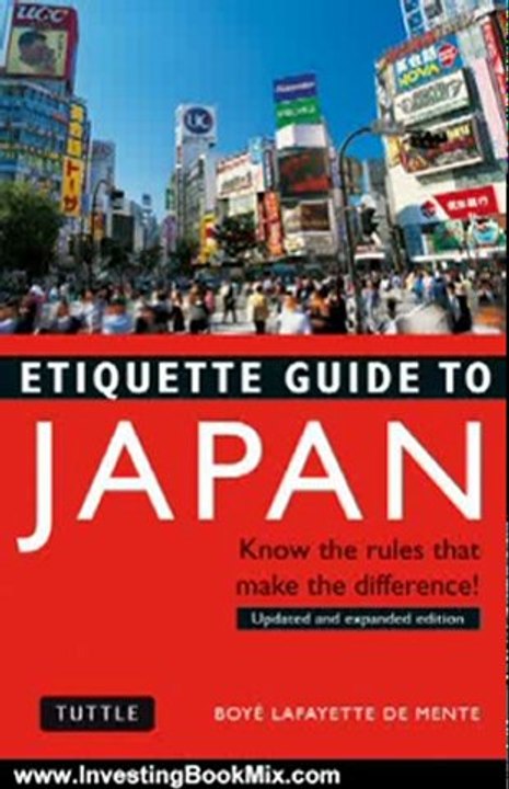 Investing Book Review: Etiquette Guide to Japan: Know the Rules that Make the Difference! by Boye Lafayette De Mente