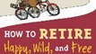 Investing Book Review: How to Retire Happy, Wild, and Free: Retirement Wisdom That You Won't Get from Your Financial Advisor by Ernie J. Zelinski