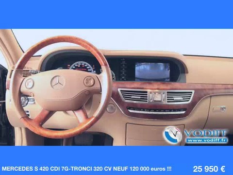 VODIFF : MERCEDES OCCASION ALSACE : MERCEDES S 420 CDI 7G-TRONCI 320 CV NEUF 120 000 euros !!!