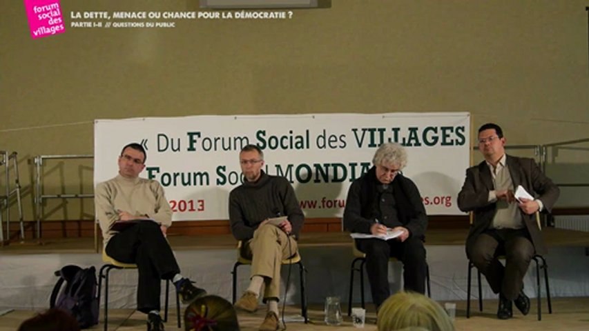 LA DETTE, MENACE OU CHANCE POUR LA DEMOCRATIE? QUESTIONS DU PUBLIC- PARTIE I / II -  Forum Social des Villages