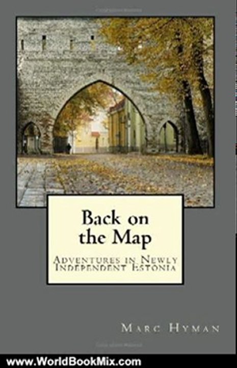 World Book Review: Back on the Map: Adventures in Newly-Independent Estonia by Marc Hyman