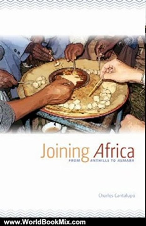 World Book Review: Joining Africa: From Anthills to Asmara by Charles Cantalupo