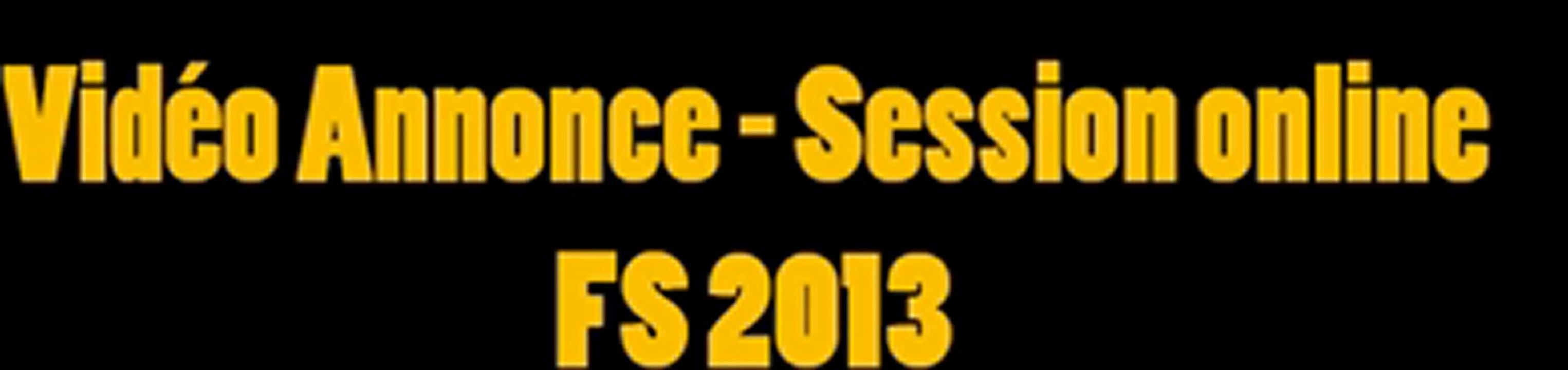 Vidéo Annonce - Session online FS 2013