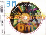 B.M. (HIGH VOLUME) - Put me in a trance (tranceform vocal mix)