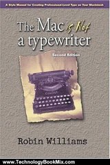 Technology Book Review: The Mac is Not a Typewriter, 2nd Edition by Robin Williams