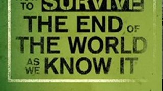 Technology Book Review: How to Survive the End of the World as We Know It: Tactics, Techniques, and Technologies for Uncertain Times by James Wesley Rawles