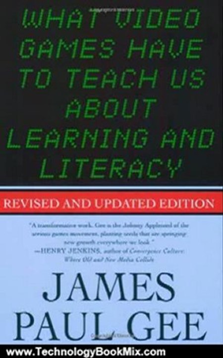 Technology Book Review: What Video Games Have to Teach Us About Learning and Literacy. Second Edition: Revised and Updated Edition by James Paul Gee