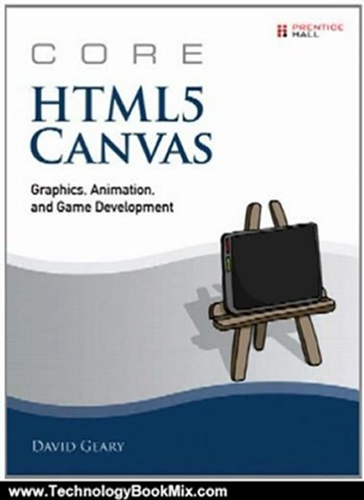 Technology Book Review: Core HTML5 Canvas: Graphics, Animation, and Game Development (Core Series) by David Geary