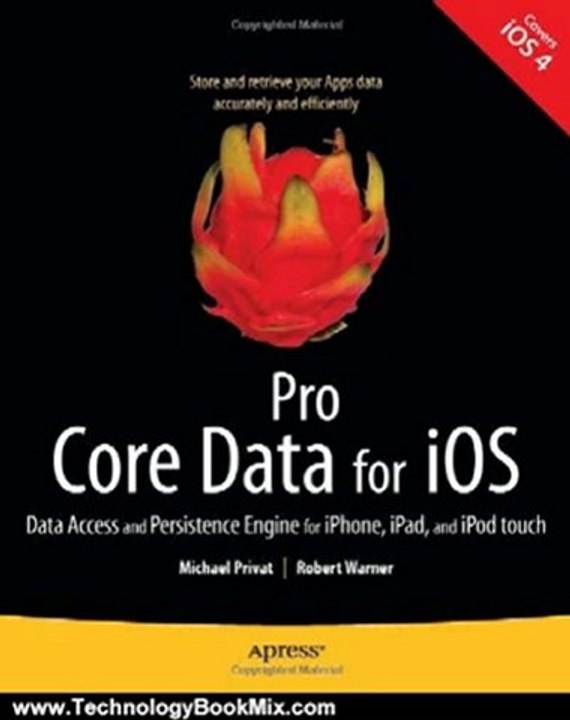 Technology Book Review: Pro Core Data for iOS: Data Access and Persistence Engine for iPhone, iPad, and iPod touch (Books for Professionals by Professionals) by Robert Warner, Michael Privat