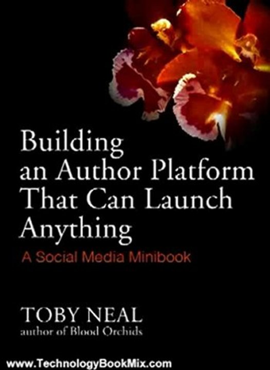 Technology Book Review: Building an Author Platform that can Launch Anything: a Social Media Minibook by Toby Neal