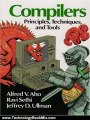 Technology Book Review: Compilers: Principles, Techniques, and Tools by Alfred V. Aho, Ravi Sethi, Jeffrey D. Ullman