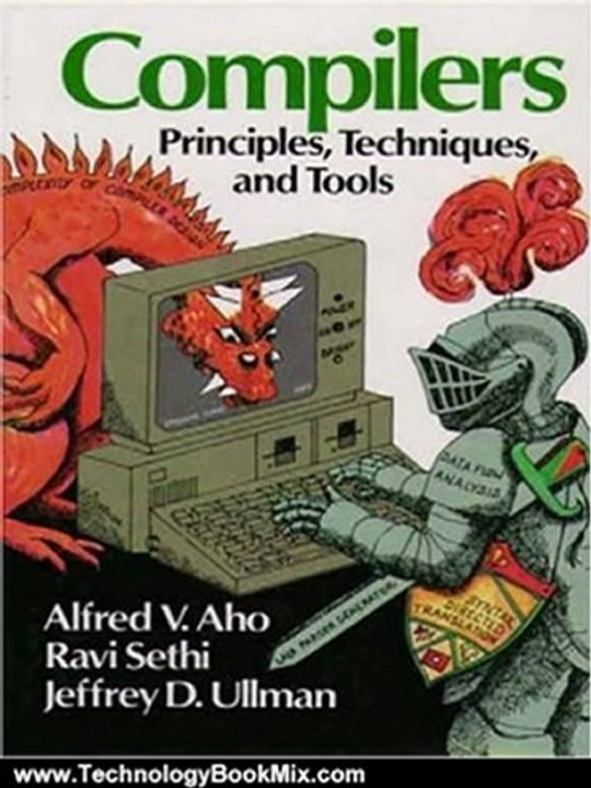 Technology Book Review: Compilers: Principles, Techniques, and Tools by Alfred V. Aho, Ravi Sethi, Jeffrey D. Ullman