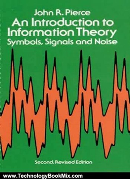 Technology Book Review: An Introduction to Information Theory: Symbols, Signals and Noise by John R. Pierce