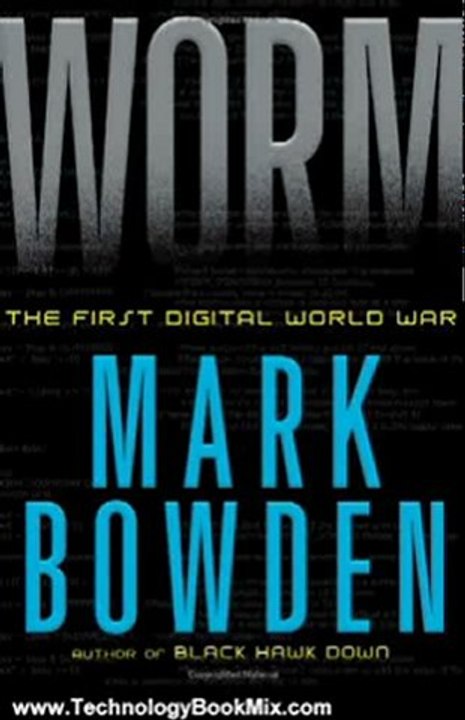 Technology Book Review: Worm: The First Digital World War by Mark Bowden