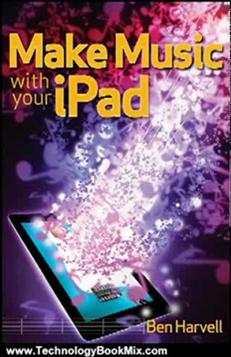 Technology Book Review: Make Music with Your iPad by Ben Harvell