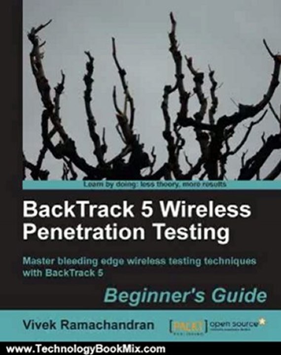 Technology Book Review: BackTrack 5 Wireless Penetration Testing Beginner's Guide by Vivek Ramachandran
