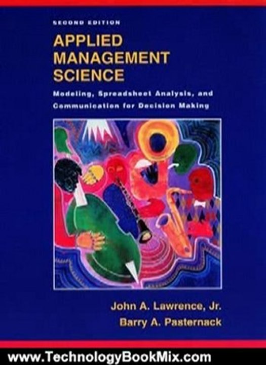 Technology Book Review: Applied Management Science: Modeling, Spreadsheet Analysis, and Communication for Decision Making, 2nd Edition by John A. Lawrence, Barry A. Pasternack