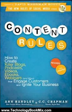 Technology Book Review: Content Rules: How to Create Killer Blogs, Podcasts, Videos, Ebooks, Webinars (and More) That Engage Customers and Ignite Your Business (New Rules Social Media Series) by Ann Handley, C. C. Chapman