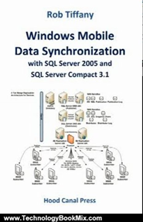 Technology Book Review: Windows Mobile Data Synchronization with SQL Server 2005 and SQL Server Compact 3.1 by Rob Tiffany, Catherine Wyatt, William Vaughn